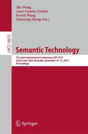 Semantic Technology: 7th Joint International Conference, JIST 2017, Gold Coast, QLD, Australia, November 10-12, 2017, Proceedings de Zhe Wang