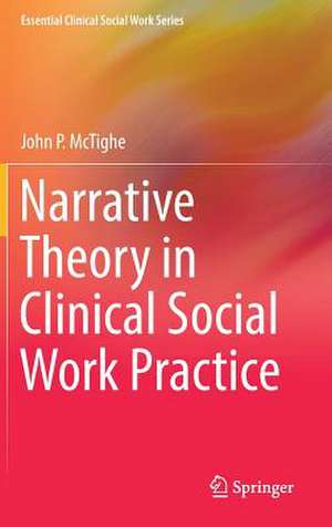 Narrative Theory in Clinical Social Work Practice de John P. McTighe