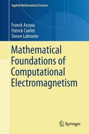 Mathematical Foundations of Computational Electromagnetism de Franck Assous