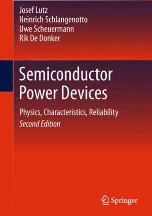 Semiconductor Power Devices: Physics, Characteristics, Reliability de Josef Lutz