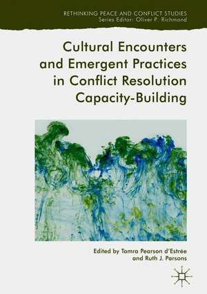 Cultural Encounters and Emergent Practices in Conflict Resolution Capacity-Building de Tamra Pearson d'Estrée