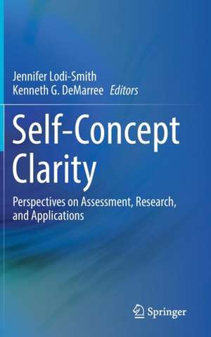 Self-Concept Clarity: Perspectives on Assessment, Research, and Applications de Jennifer Lodi-Smith