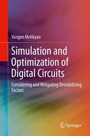 Simulation and Optimization of Digital Circuits: Considering and Mitigating Destabilizing Factors de Vazgen Melikyan