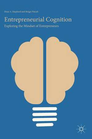 Entrepreneurial Cognition: Exploring the Mindset of Entrepreneurs de Dean A. Shepherd