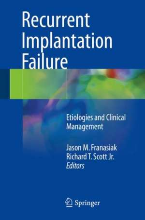 Recurrent Implantation Failure: Etiologies and Clinical Management de Jason M. Franasiak