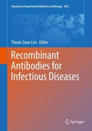 Recombinant Antibodies for Infectious Diseases de Theam Soon Lim