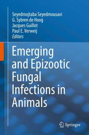 Emerging and Epizootic Fungal Infections in Animals de Seyedmojtaba Seyedmousavi