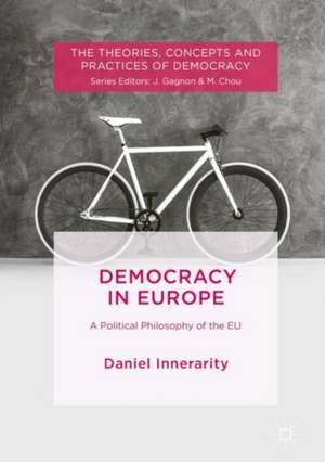 Democracy in Europe: A Political Philosophy of the EU de Daniel Innerarity