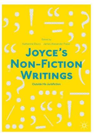 Joyce’s Non-Fiction Writings: "Outside His Jurisfiction" de Katherine Ebury