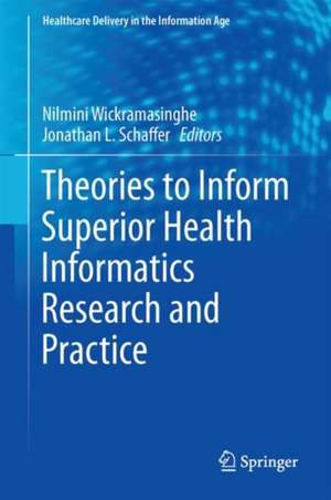 Theories to Inform Superior Health Informatics Research and Practice de Nilmini Wickramasinghe