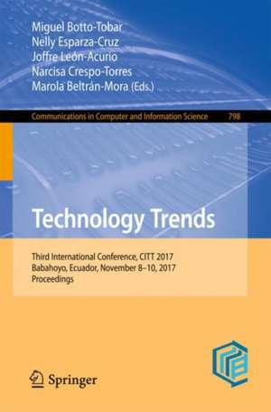 Technology Trends: Third International Conference, CITT 2017, Babahoyo, Ecuador, November 8-10, 2017, Proceedings de Miguel Botto-Tobar