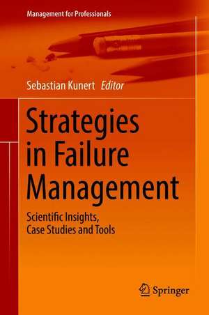 Strategies in Failure Management: Scientific Insights, Case Studies and Tools de Sebastian Kunert