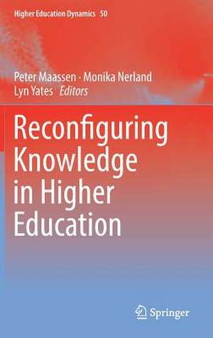 Reconfiguring Knowledge in Higher Education de Peter Maassen