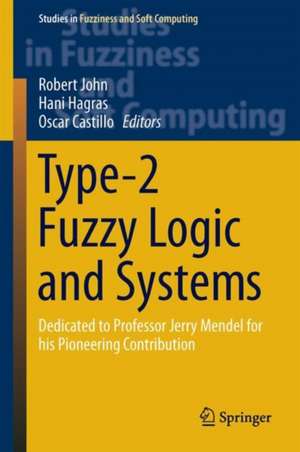 Type-2 Fuzzy Logic and Systems: Dedicated to Professor Jerry Mendel for his Pioneering Contribution de Robert John