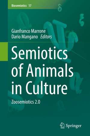 Semiotics of Animals in Culture: Zoosemiotics 2.0 de Gianfranco Marrone