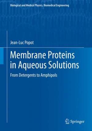 Membrane Proteins in Aqueous Solutions: From Detergents to Amphipols de Jean-Luc Popot