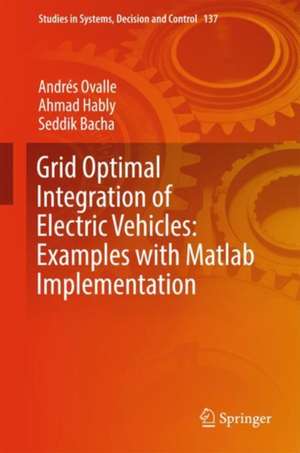 Grid Optimal Integration of Electric Vehicles: Examples with Matlab Implementation de Andrés Ovalle