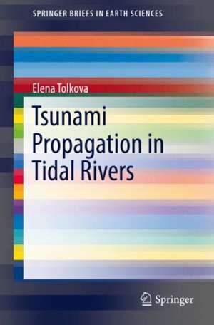 Tsunami Propagation in Tidal Rivers de Elena Tolkova