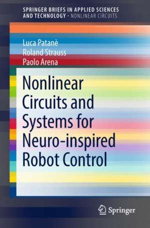 Nonlinear Circuits and Systems for Neuro-inspired Robot Control de Luca Patanè