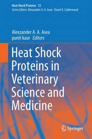 Heat Shock Proteins in Veterinary Medicine and Sciences: Published under the Sponsorship of the Association for Institutional Research (AIR) and the Association for the Study of Higher Education (ASHE) de Alexzander A. A. Asea