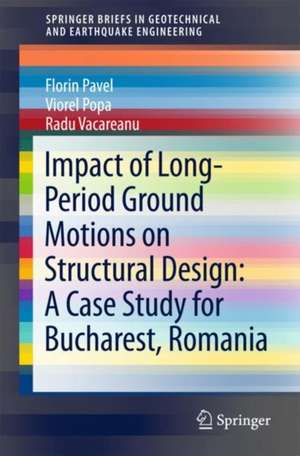 Impact of Long-Period Ground Motions on Structural Design: A Case Study for Bucharest, Romania de Florin Pavel