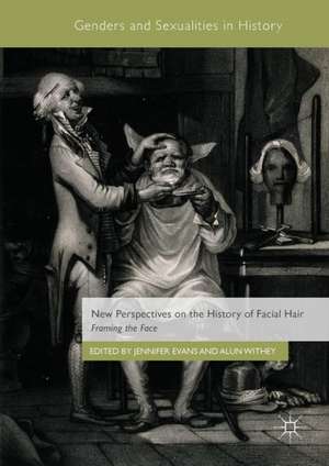 New Perspectives on the History of Facial Hair: Framing the Face de Jennifer Evans