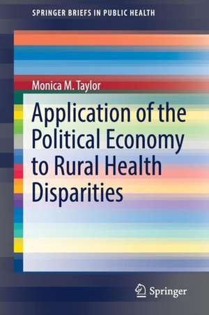 Application of the Political Economy to Rural Health Disparities de Monica M. Taylor