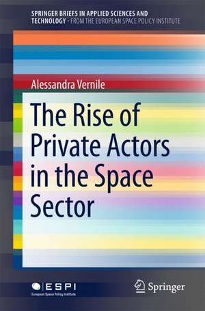 The Rise of Private Actors in the Space Sector de Alessandra Vernile