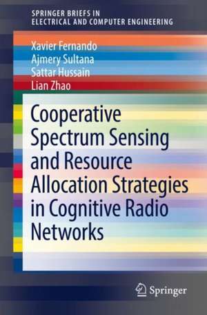 Cooperative Spectrum Sensing and Resource Allocation Strategies in Cognitive Radio Networks de Xavier Fernando