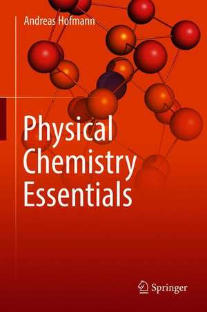 Physical Chemistry Essentials de Andreas Hofmann