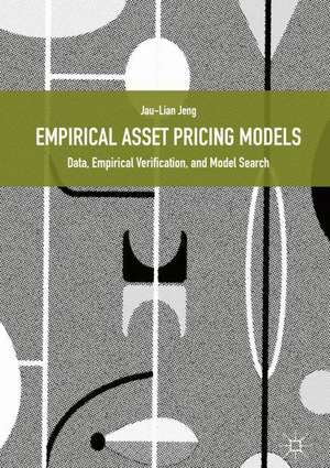 Empirical Asset Pricing Models: Data, Empirical Verification, and Model Search de Jau-Lian Jeng