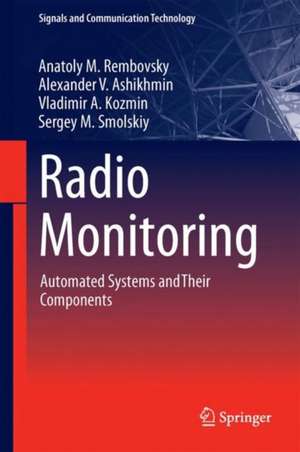 Radio Monitoring: Automated Systems and Their Components de Anatoly M. Rembovsky