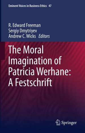 The Moral Imagination of Patricia Werhane: A Festschrift de R. Edward Freeman