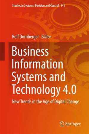 Business Information Systems and Technology 4.0: New Trends in the Age of Digital Change de Rolf Dornberger