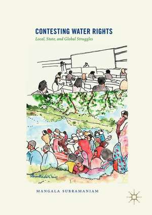 Contesting Water Rights: Local, State, and Global Struggles de Mangala Subramaniam