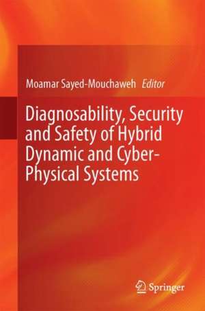 Diagnosability, Security and Safety of Hybrid Dynamic and Cyber-Physical Systems de Moamar Sayed-Mouchaweh