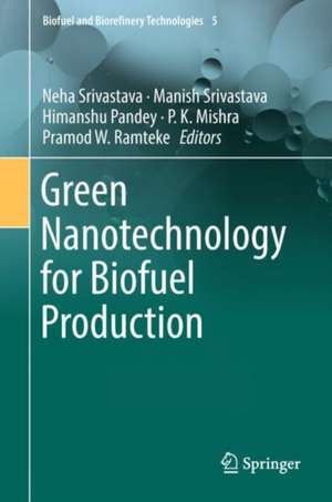 Green Nanotechnology for Biofuel Production de Neha Srivastava