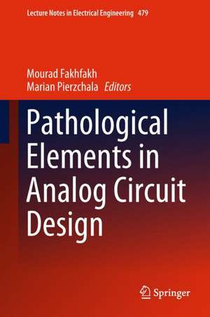 Pathological Elements in Analog Circuit Design de Mourad Fakhfakh