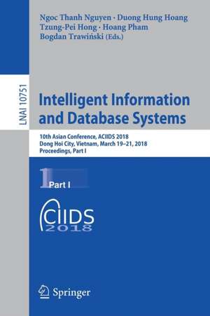 Intelligent Information and Database Systems: 10th Asian Conference, ACIIDS 2018, Dong Hoi City, Vietnam, March 19-21, 2018, Proceedings, Part I de Ngoc Thanh Nguyen