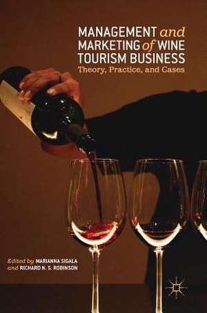 Management and Marketing of Wine Tourism Business: Theory, Practice, and Cases de Marianna Sigala