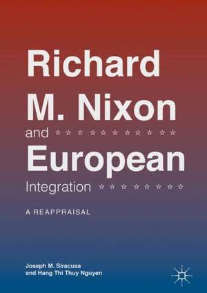 Richard M. Nixon and European Integration: A Reappraisal de Joseph M. Siracusa