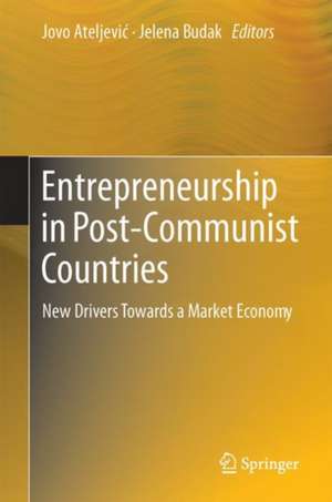 Entrepreneurship in Post-Communist Countries: New Drivers Towards a Market Economy de Jovo Ateljević