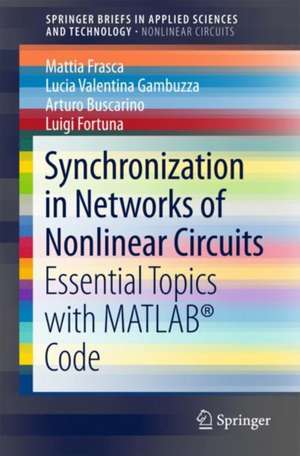 Synchronization in Networks of Nonlinear Circuits: Essential Topics with MATLAB® Code de Mattia Frasca