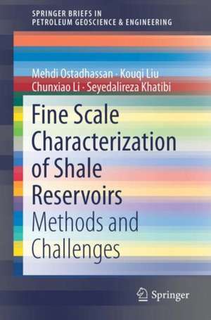 Fine Scale Characterization of Shale Reservoirs: Methods and Challenges de Mehdi Ostadhassan