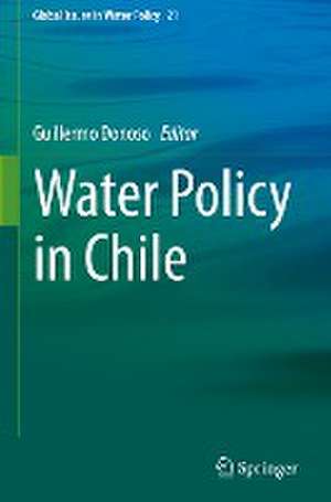 Water Policy in Chile de Guillermo Donoso