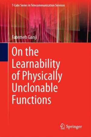 On the Learnability of Physically Unclonable Functions de Fatemeh Ganji