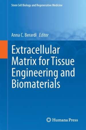 Extracellular Matrix for Tissue Engineering and Biomaterials de Anna C. Berardi