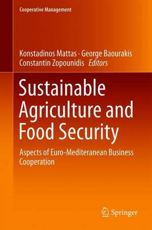 Sustainable Agriculture and Food Security: Aspects of Euro-Mediteranean Business Cooperation de Konstadinos Mattas