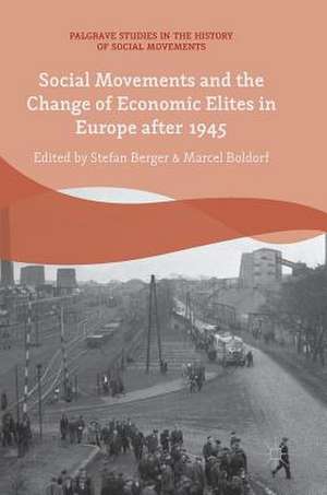 Social Movements and the Change of Economic Elites in Europe after 1945 de Stefan Berger