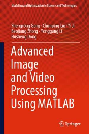 Advanced Image and Video Processing Using MATLAB de Shengrong Gong